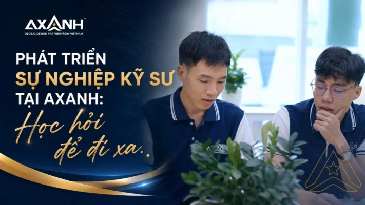 Kỹ sư AXANH học hỏi thông qua dự án kỹ thuật thực tế