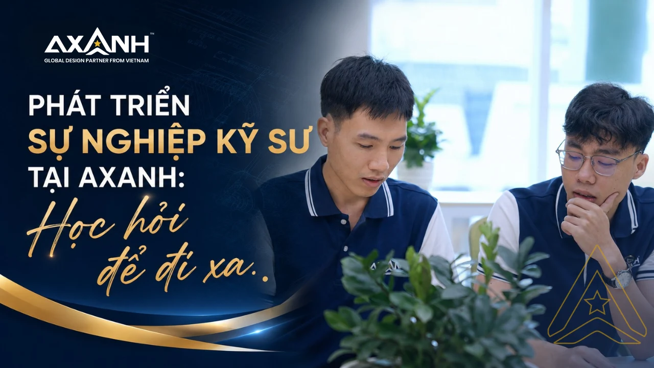 Kỹ sư AXANH học hỏi thông qua dự án kỹ thuật thực tế